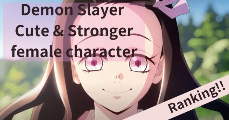 Demon Slayer Cute & Stronger female character