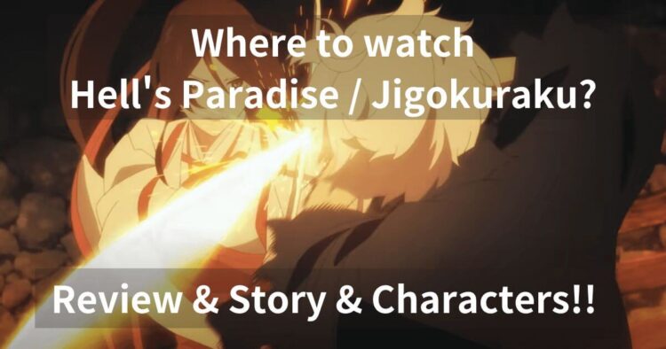 Where to watch Hell's Paradise Jigokuraku?