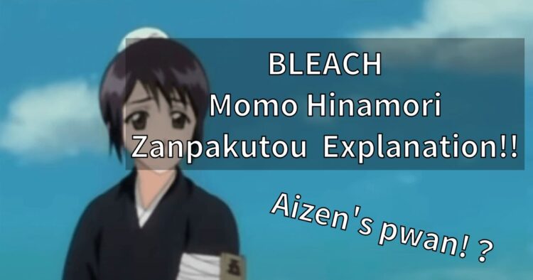 BLEACH Momo Hinamori Zanpakutou Explanation!!