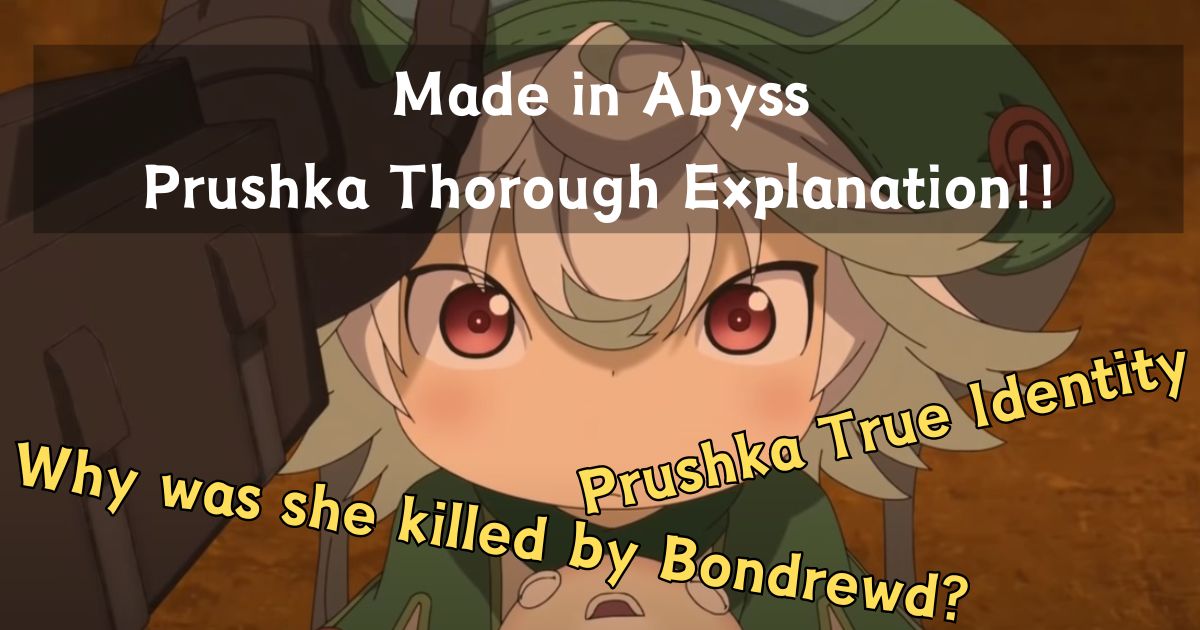 Made in Abyss Prushka Thorough Explanation