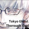 Tokyo Ghoul Arima Thorough Explanation