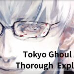 Tokyo Ghoul Arima Thorough Explanation